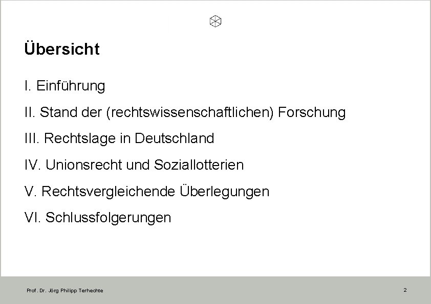 Übersicht I. Einführung II. Stand der (rechtswissenschaftlichen) Forschung III. Rechtslage in Deutschland IV. Unionsrecht