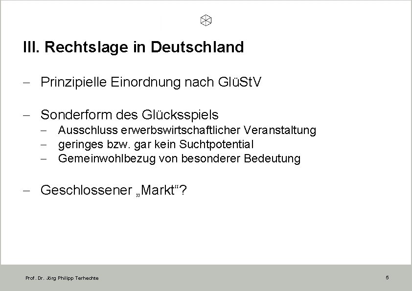 III. Rechtslage in Deutschland - Prinzipielle Einordnung nach GlüSt. V - Sonderform des Glücksspiels