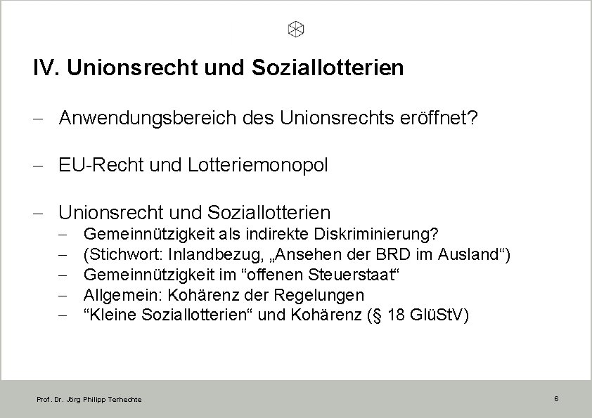 IV. Unionsrecht und Soziallotterien - Anwendungsbereich des Unionsrechts eröffnet? - EU-Recht und Lotteriemonopol -