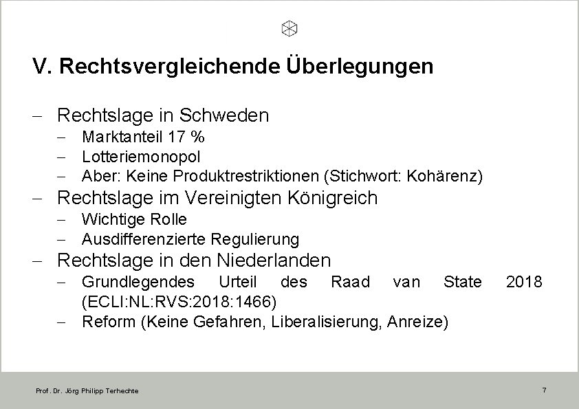 V. Rechtsvergleichende Überlegungen - Rechtslage in Schweden - Marktanteil 17 % - Lotteriemonopol -