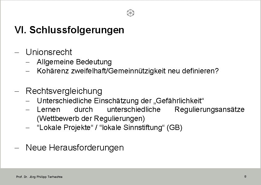 VI. Schlussfolgerungen - Unionsrecht - Allgemeine Bedeutung - Kohärenz zweifelhaft/Gemeinnützigkeit neu definieren? - Rechtsvergleichung