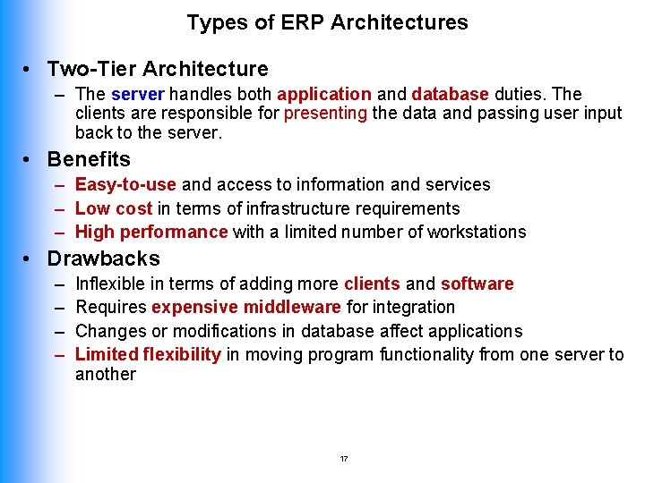 Types of ERP Architectures • Two-Tier Architecture – The server handles both application and