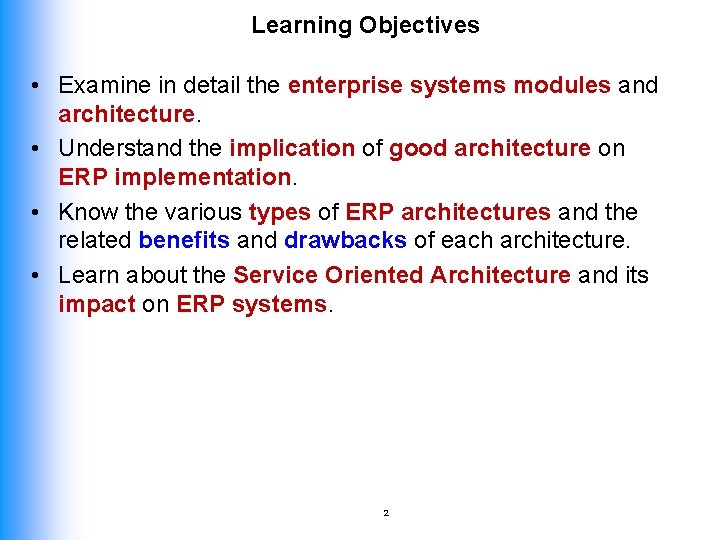 Learning Objectives • Examine in detail the enterprise systems modules and architecture. • Understand