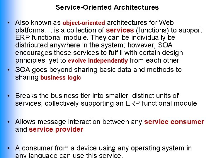 Service-Oriented Architectures • Also known as object-oriented architectures for Web platforms. It is a