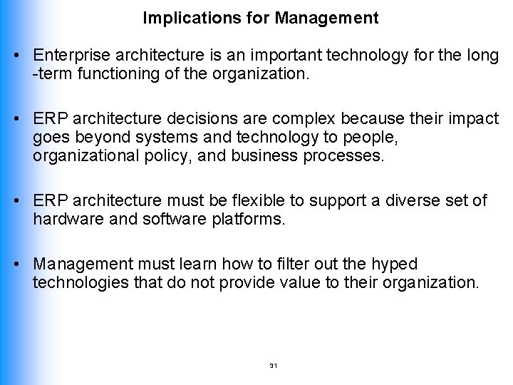 Implications for Management • Enterprise architecture is an important technology for the long -term