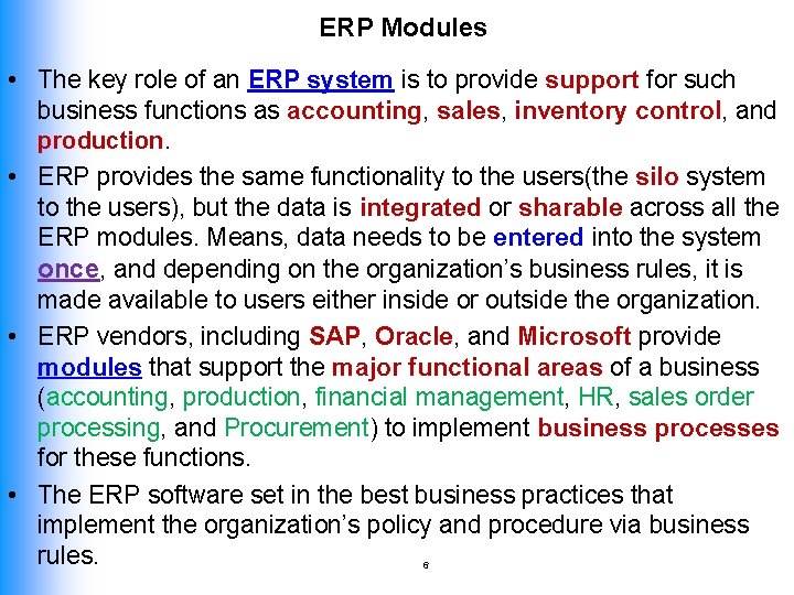 ERP Modules • The key role of an ERP system is to provide support