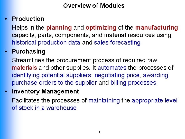 Overview of Modules • Production Helps in the planning and optimizing of the manufacturing