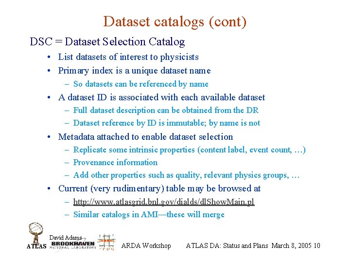 Dataset catalogs (cont) DSC = Dataset Selection Catalog • List datasets of interest to