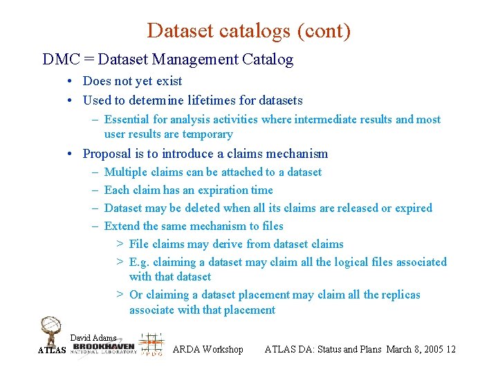 Dataset catalogs (cont) DMC = Dataset Management Catalog • Does not yet exist •