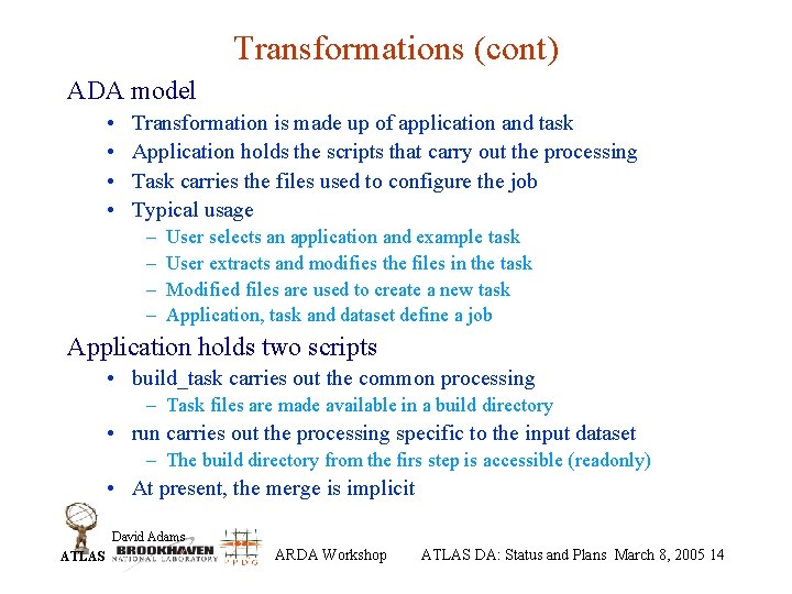 Transformations (cont) ADA model • • Transformation is made up of application and task