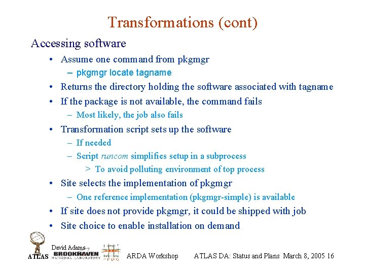 Transformations (cont) Accessing software • Assume one command from pkgmgr – pkgmgr locate tagname
