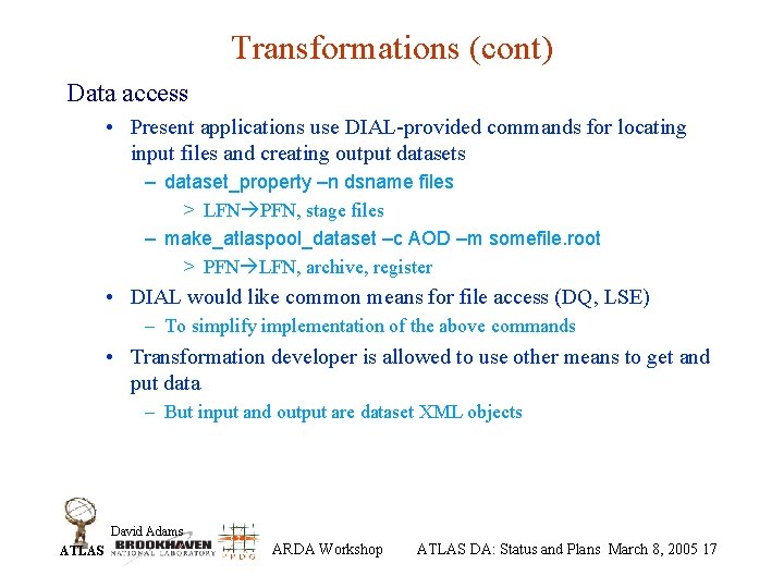 Transformations (cont) Data access • Present applications use DIAL-provided commands for locating input files