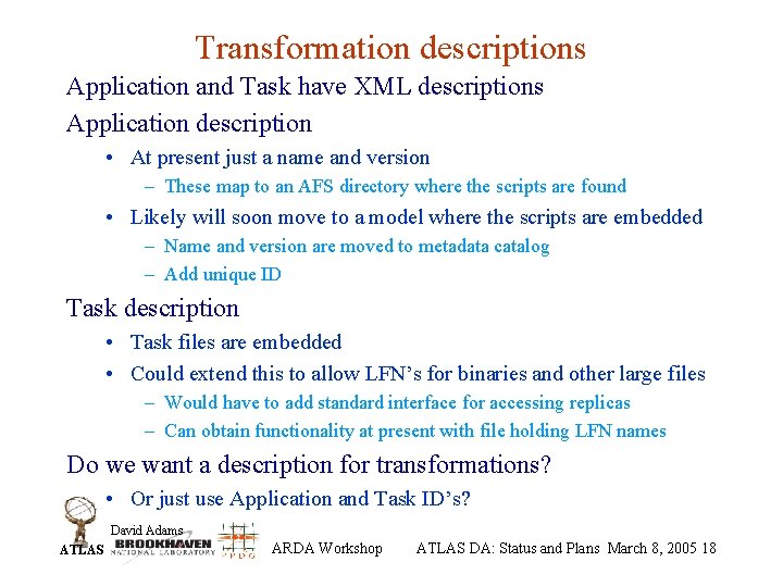 Transformation descriptions Application and Task have XML descriptions Application description • At present just