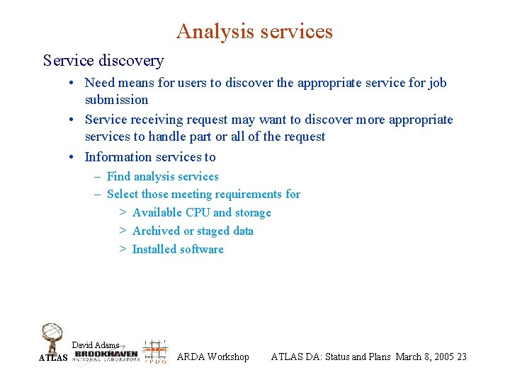 Analysis services Service discovery • Need means for users to discover the appropriate service