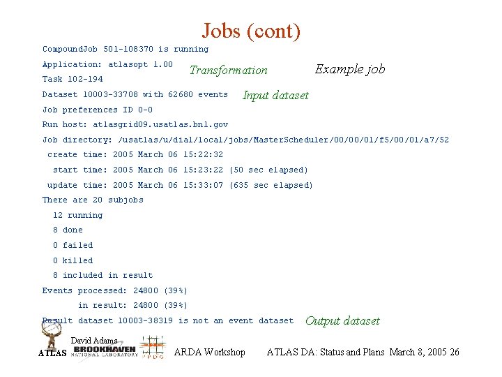 Jobs (cont) Compound. Job 501 -108370 is running Application: atlasopt 1. 00 Example job
