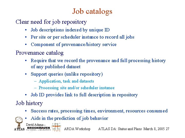 Job catalogs Clear need for job repository • Job descriptions indexed by unique ID