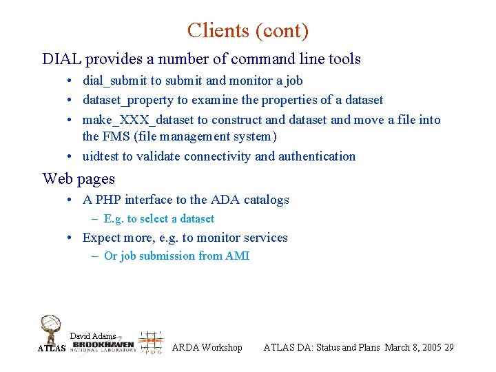 Clients (cont) DIAL provides a number of command line tools • dial_submit to submit