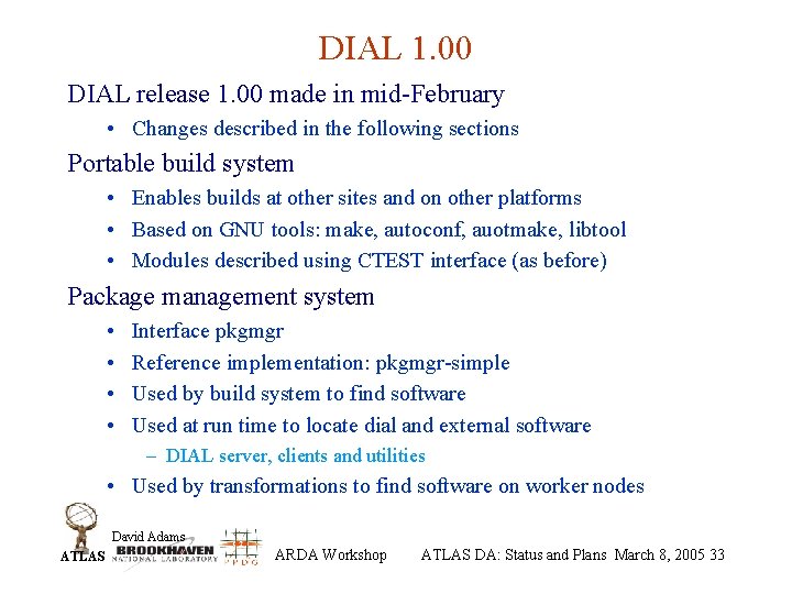 DIAL 1. 00 DIAL release 1. 00 made in mid-February • Changes described in
