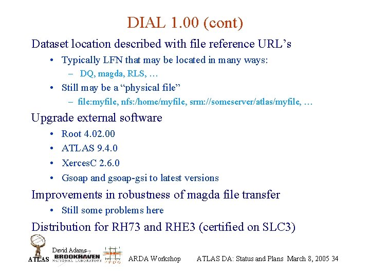 DIAL 1. 00 (cont) Dataset location described with file reference URL’s • Typically LFN
