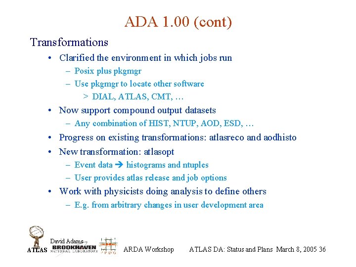 ADA 1. 00 (cont) Transformations • Clarified the environment in which jobs run –