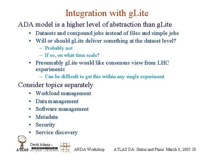 Integration with g. Lite ADA model is a higher level of abstraction than g.