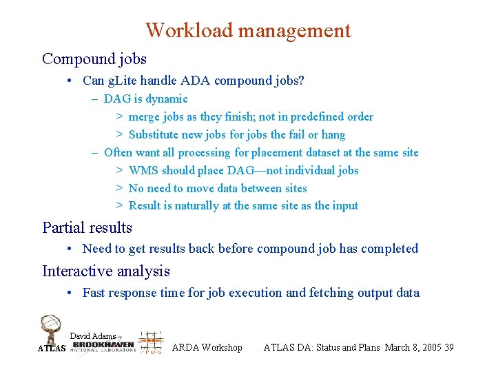 Workload management Compound jobs • Can g. Lite handle ADA compound jobs? – DAG