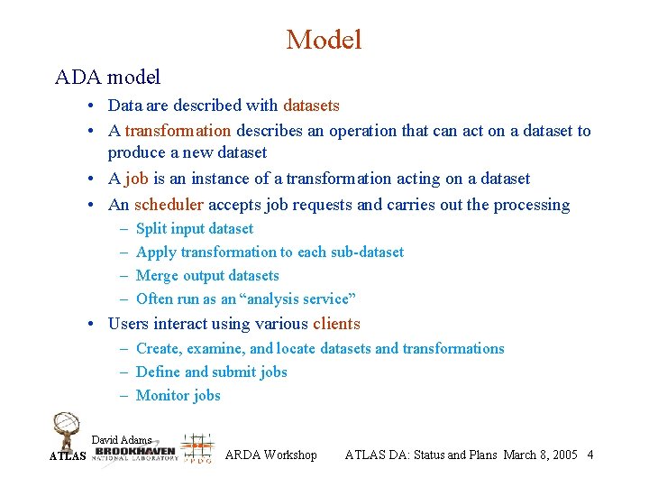 Model ADA model • Data are described with datasets • A transformation describes an