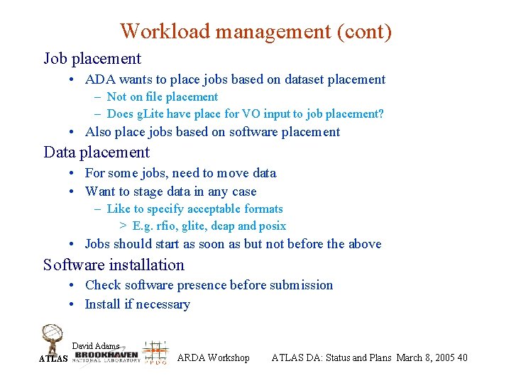 Workload management (cont) Job placement • ADA wants to place jobs based on dataset