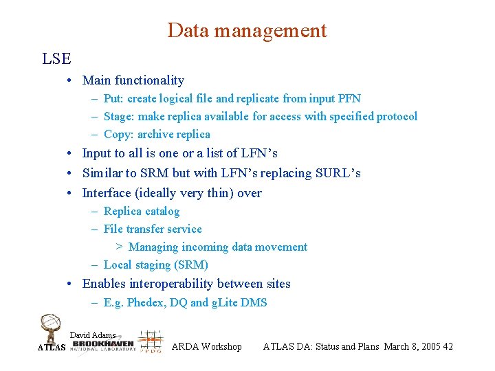 Data management LSE • Main functionality – Put: create logical file and replicate from