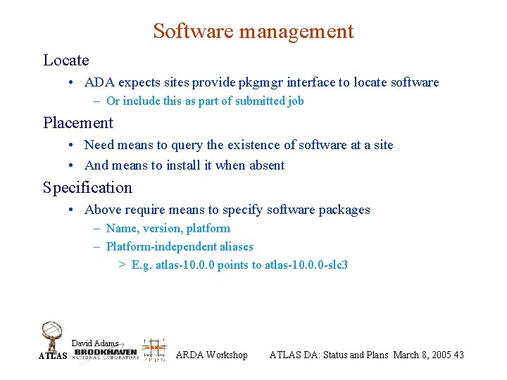 Software management Locate • ADA expects sites provide pkgmgr interface to locate software –