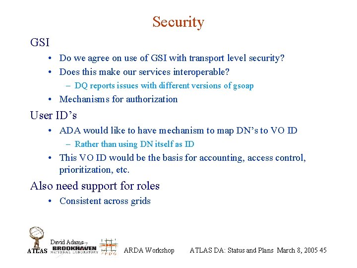 Security GSI • Do we agree on use of GSI with transport level security?