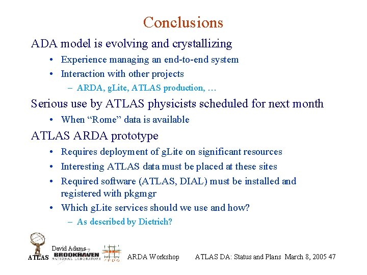 Conclusions ADA model is evolving and crystallizing • Experience managing an end-to-end system •