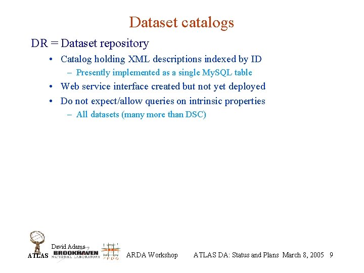 Dataset catalogs DR = Dataset repository • Catalog holding XML descriptions indexed by ID