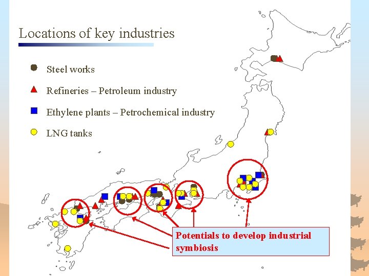Locations of key industries Steel works Refineries – Petroleum industry Ethylene plants – Petrochemical