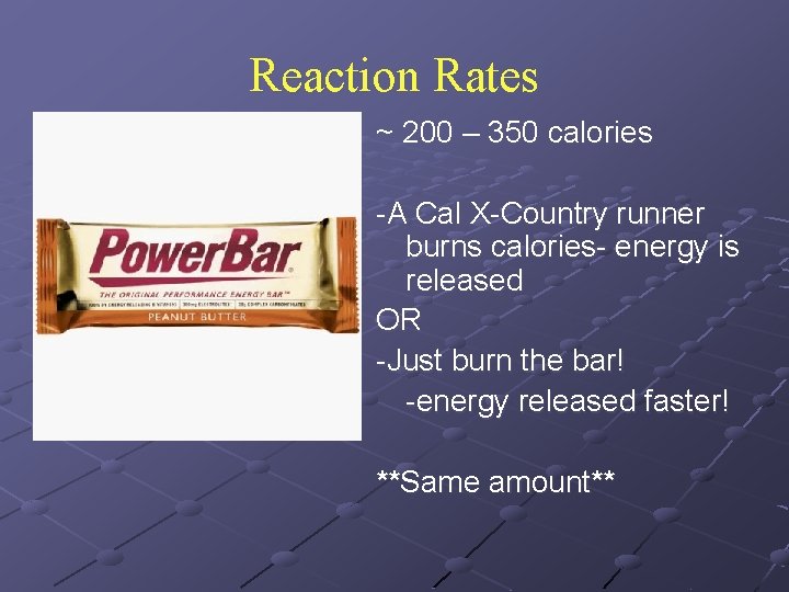 Reaction Rates ~ 200 – 350 calories -A Cal X-Country runner burns calories- energy