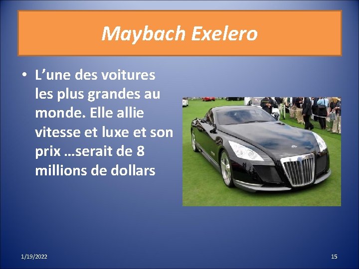 Maybach Exelero • L’une des voitures les plus grandes au monde. Elle allie vitesse