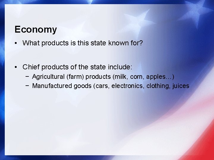 Economy • What products is this state known for? • Chief products of the