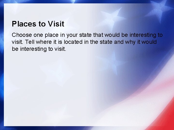 Places to Visit Choose one place in your state that would be interesting to