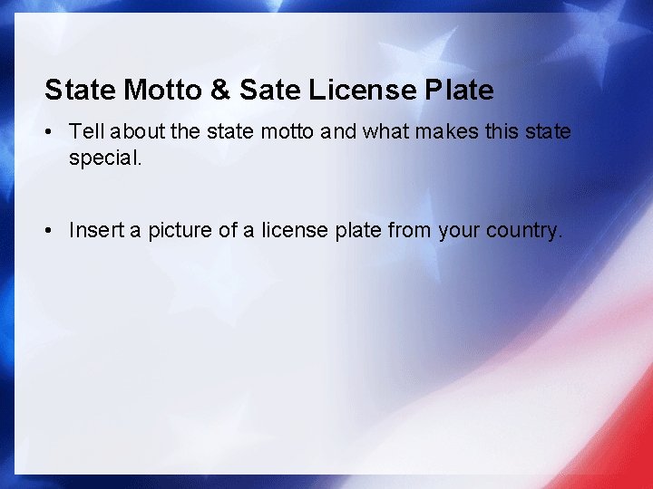 State Motto & Sate License Plate • Tell about the state motto and what