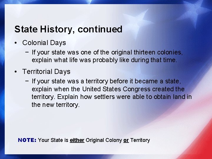 State History, continued • Colonial Days − If your state was one of the