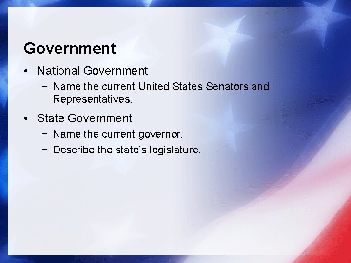 Government • National Government − Name the current United States Senators and Representatives. •