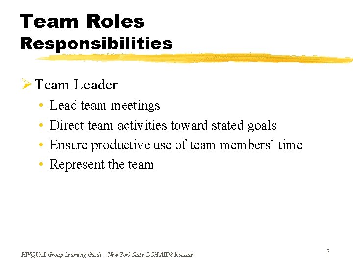 Team Roles Responsibilities Ø Team Leader • • Lead team meetings Direct team activities