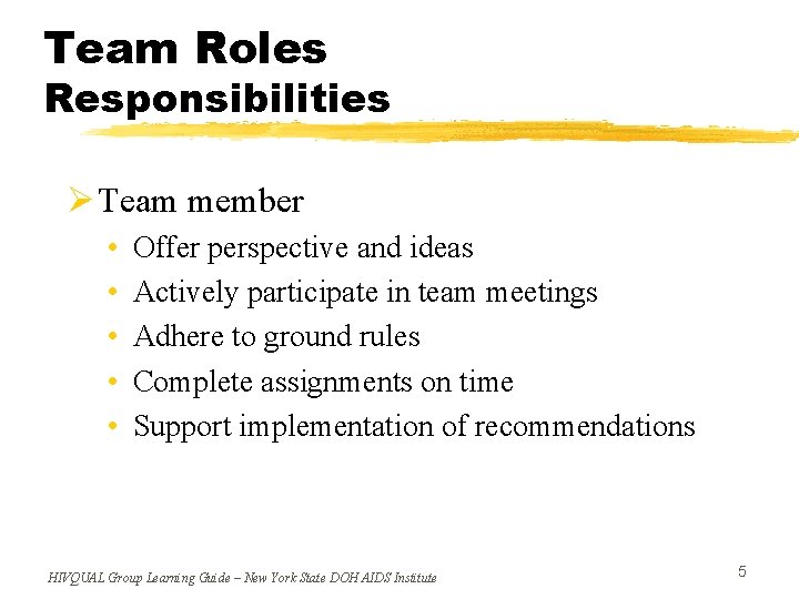 Team Roles Responsibilities Ø Team member • • • Offer perspective and ideas Actively
