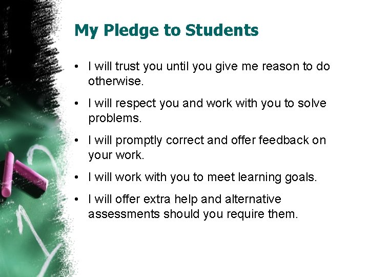 My Pledge to Students • I will trust you until you give me reason