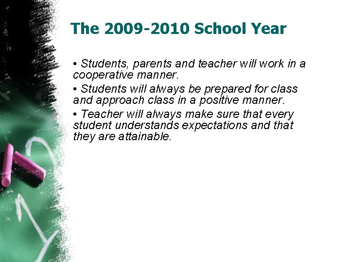 The 2009 -2010 School Year • Students, parents and teacher will work in a