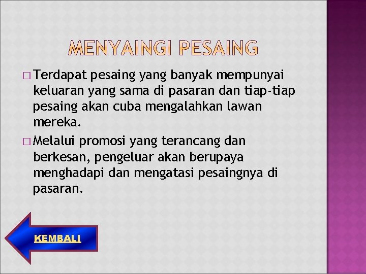 � Terdapat pesaing yang banyak mempunyai keluaran yang sama di pasaran dan tiap-tiap pesaing