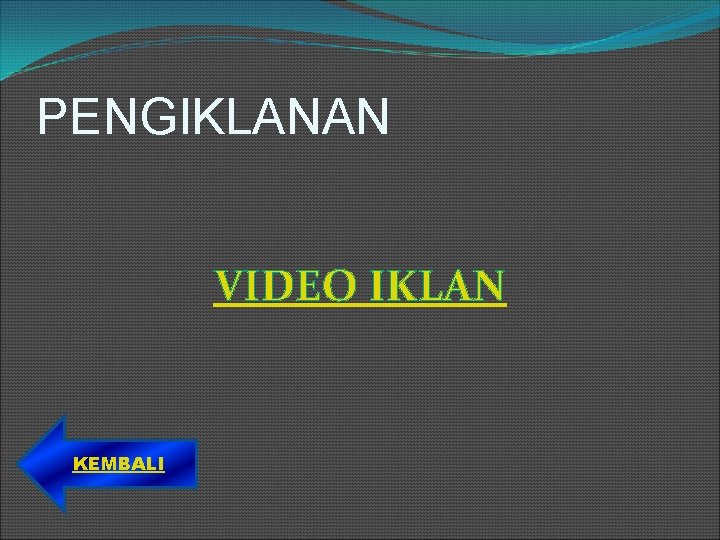 PENGIKLANAN VIDEO IKLAN KEMBALI 