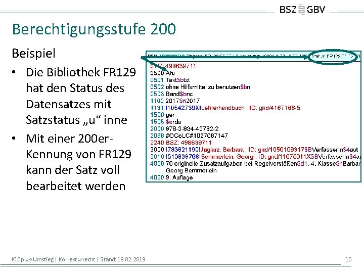 Berechtigungsstufe 200 Beispiel • Die Bibliothek FR 129 hat den Status des Datensatzes mit