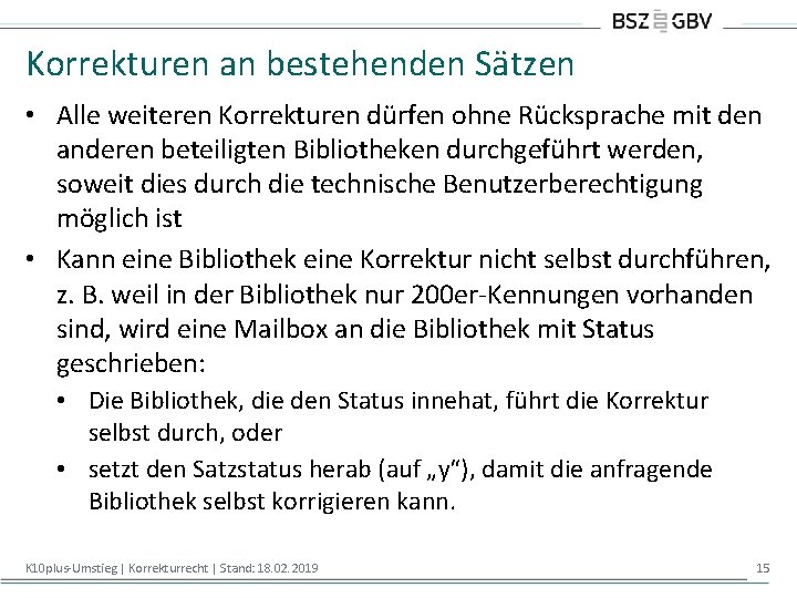 Korrekturen an bestehenden Sätzen • Alle weiteren Korrekturen dürfen ohne Rücksprache mit den anderen