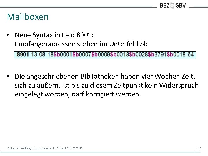 Mailboxen • Neue Syntax in Feld 8901: Empfängeradressen stehen im Unterfeld $b • Die